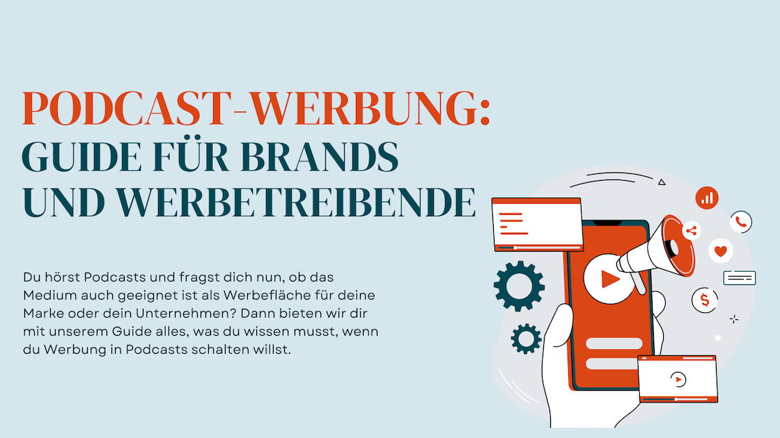 Podcast-Werbung: der ultimative Guide für Brands und Werbetreibende