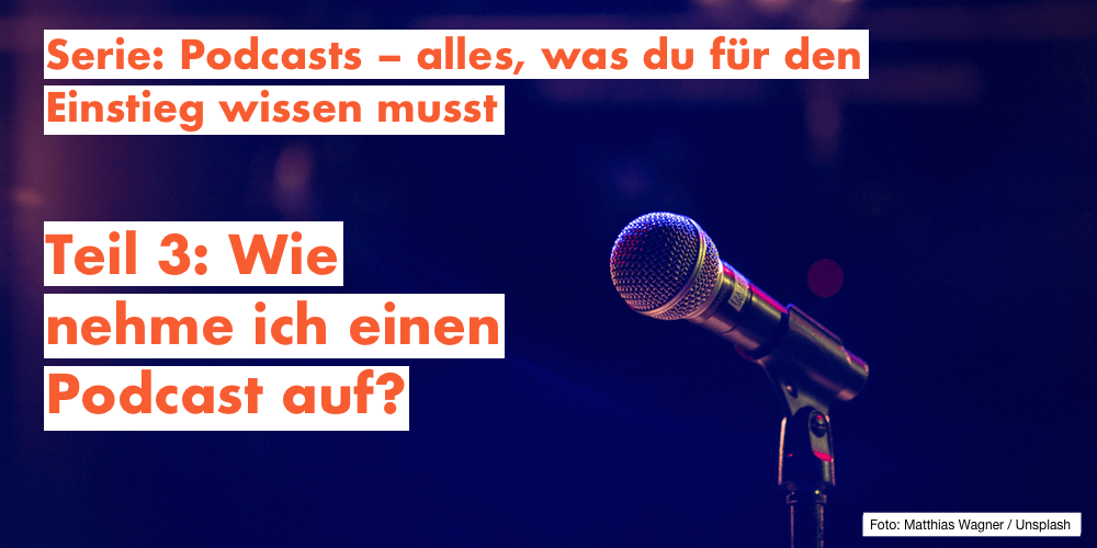 Wie nehme ich einen Podcast auf?